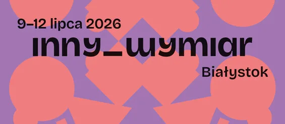 Festiwal Wschód Kultury/Inny Wymiar 2026 w Białymstoku